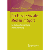 Der Einsatz Sozialer Medien im Sport: Gestaltung, Vermarktung, Monetarisierung [Paperback]