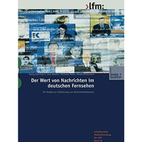 Der Wert von Nachrichten im deutschen Fernsehen: Ein Modell zur Validierung von  [Paperback]