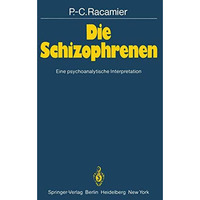 Die Schizophrenen: Eine psychoanalytische Interpretation [Paperback]