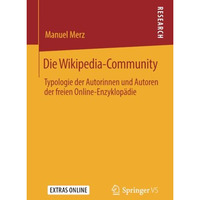 Die Wikipedia-Community: Typologie der Autorinnen und Autoren der freien Online- [Paperback]