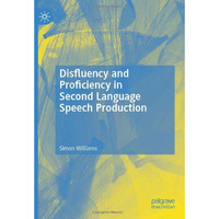 Disfluency and Proficiency in Second Language Speech Production [Hardcover]
