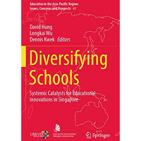 Diversifying Schools: Systemic Catalysts for Educational Innovations in Singapor [Paperback]