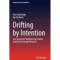 Drifting by Intention: Four Epistemic Traditions from within Constructive Design [Paperback]