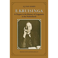 E. Kruisinga: A Chapter in the History of Linguistics in the Netherlands [Paperback]