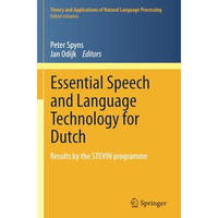 Essential Speech and Language Technology for Dutch: Results by the STEVIN-progra [Paperback]