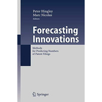Forecasting Innovations: Methods for Predicting Numbers of Patent Filings [Hardcover]