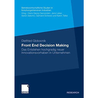 Front End Decision Making: Das Entstehen hochgradig neuer Innovationsvorhaben in [Paperback]