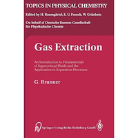Gas Extraction: An Introduction to Fundamentals of Supercritical Fluids and the  [Paperback]
