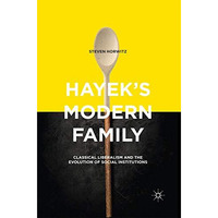 Hayek's Modern Family: Classical Liberalism and the Evolution of Social Institut [Paperback]