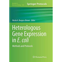 Heterologous Gene Expression in E.coli: Methods and Protocols [Paperback]
