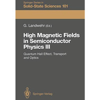 High Magnetic Fields in Semiconductor Physics III: Quantum Hall Effect, Transpor [Paperback]