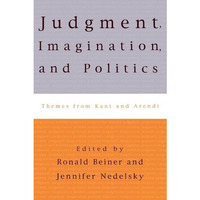Judgment, Imagination, and Politics: Themes from Kant and Arendt [Hardcover]