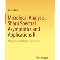 Microlocal Analysis, Sharp Spectral Asymptotics and Applications III: Magnetic S [Paperback]