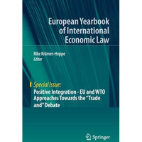 Positive Integration - EU and WTO Approaches Towards the  Trade and  Debate [Paperback]