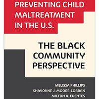 Preventing Child Maltreatment in the U.S.: The Black Community Perspective [Paperback]