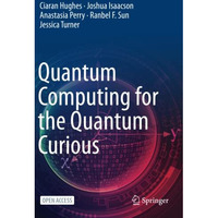 Quantum Computing for the Quantum Curious [Paperback]
