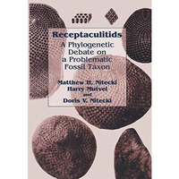 Receptaculitids: A Phylogenetic Debate on a Problematic Fossil Taxon [Paperback]