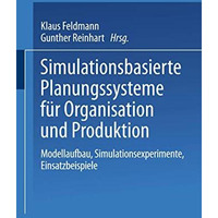Simulationsbasierte Planungssysteme f?r Organisation und Produktion: Modellaufba [Paperback]
