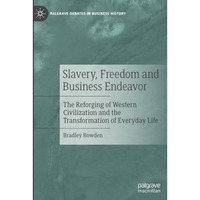 Slavery, Freedom and Business Endeavor: The Reforging of Western Civilization an [Paperback]