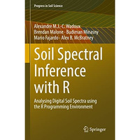 Soil Spectral Inference with R: Analysing Digital Soil Spectra using the R Progr [Hardcover]
