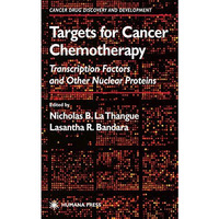 Targets for Cancer Chemotherapy: Transcription Factors and Other Nuclear Protein [Hardcover]