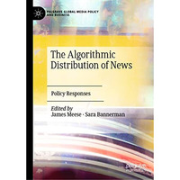The Algorithmic Distribution of News: Policy Responses [Hardcover]
