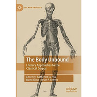 The Body Unbound: Literary Approaches to the Classical Corpus [Paperback]