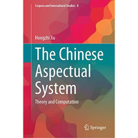 The Chinese Aspectual System: Theory and Computation [Hardcover]