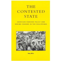 The Contested State: American Foreign Policy and Regime Change in the Philippine [Hardcover]