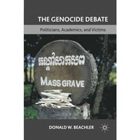 The Genocide Debate: Politicians, Academics, and Victims [Paperback]