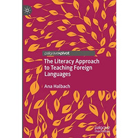 The Literacy Approach to Teaching Foreign Languages [Hardcover]