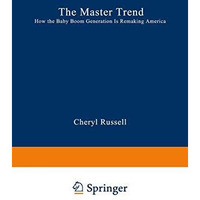 The Master Trend: How the Baby Boom Generation is Remaking America [Paperback]