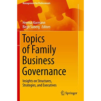 Topics of Family Business Governance: Insights on Structures, Strategies, and Ex [Paperback]