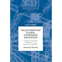 Value-Creating Global Citizenship Education: Engaging Gandhi, Makiguchi, and Ike [Hardcover]