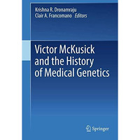 Victor McKusick and the History of Medical Genetics [Hardcover]