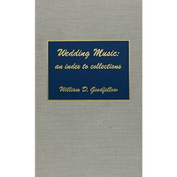 Wedding Music: An Index to Collections [Hardcover]
