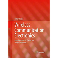 Wireless Communication Electronics: Introduction to RF Circuits and Design Techn [Paperback]