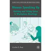 Women Speaking Up: Getting and Using Turns in Workplace Meetings [Hardcover]