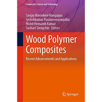 Wood Polymer Composites: Recent Advancements and Applications [Hardcover]