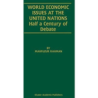 World Economic Issues at the United Nations: Half a Century of Debate [Paperback]