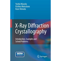 X-Ray Diffraction Crystallography: Introduction, Examples and Solved Problems [Paperback]