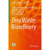 Zero Waste Biorefinery [Paperback]