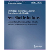 Zero-Effort Technologies: Considerations, Challenges, and Use in Health, Wellnes [Paperback]