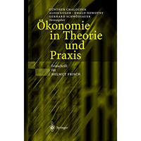 ?konomie in Theorie und Praxis: Festschrift f?r Helmut Frisch [Hardcover]