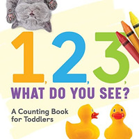 1, 2, 3, What Do You See?: A Counting Book for Toddlers [Paperback]