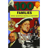 100 Families Who Shaped World History [Paperback]