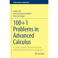 100+1 Problems in Advanced Calculus: A Creative Journey through the Fjords of Ma [Paperback]