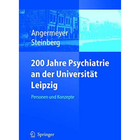 200 Jahre Psychiatrie an der Universit?t Leipzig: Personen und Konzepte [Hardcover]