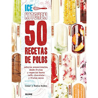 50 recetas de polos (Ice Kitchen): Sabores sensacionales, desde frutas y especia [Hardcover]