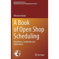 A Book of Open Shop Scheduling: Algorithms, Complexity and Applications [Hardcover]